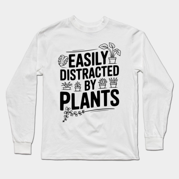 Easily Distracted by Plants Long Sleeve T-Shirt by Frank Ring