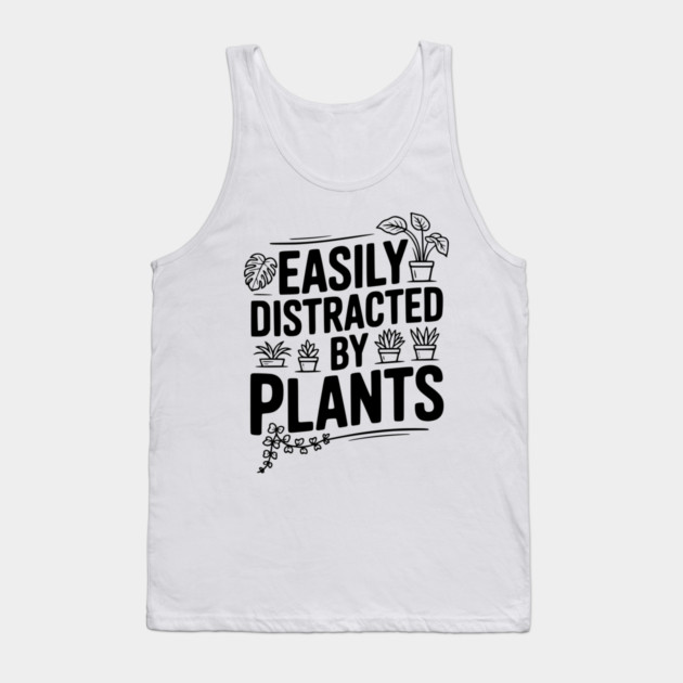 Easily Distracted by Plants Tank Top by Frank Ring