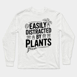 Easily Distracted by Plants Long Sleeve T-Shirt
