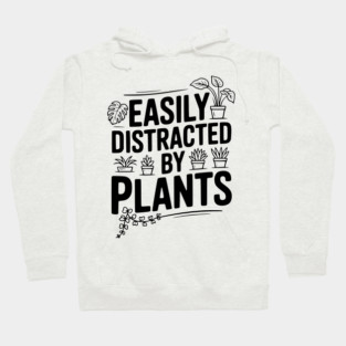 Easily Distracted by Plants Hoodie