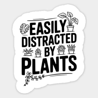 Easily Distracted by Plants Sticker