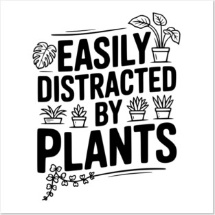 Easily Distracted by Plants Posters and Art