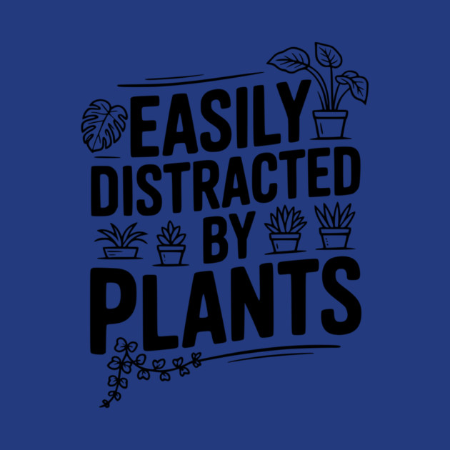Easily Distracted by Plants by Frank Ring