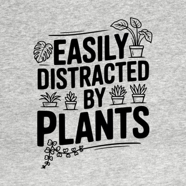 Easily Distracted by Plants by Frank Ring