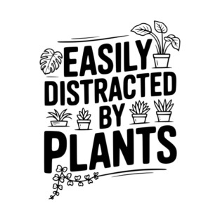 Easily Distracted by Plants T-Shirt