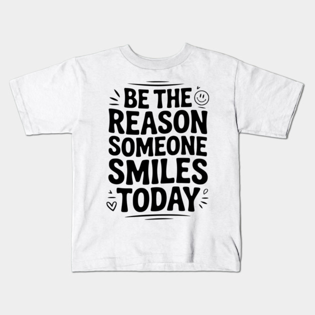 Be the Reason Someone Smiles Today Kids T-Shirt by Frank Ring