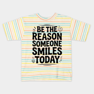 Be the Reason Someone Smiles Today Kids T-Shirt
