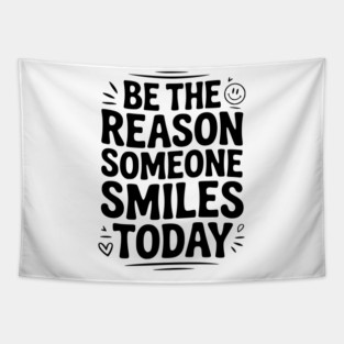 Be the Reason Someone Smiles Today Tapestry