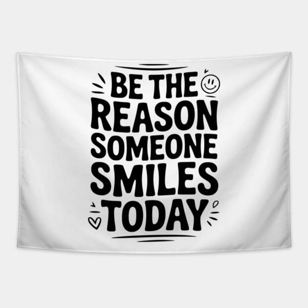 Be the Reason Someone Smiles Today Tapestry by Frank Ring