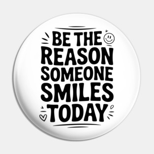 Be the Reason Someone Smiles Today Pin