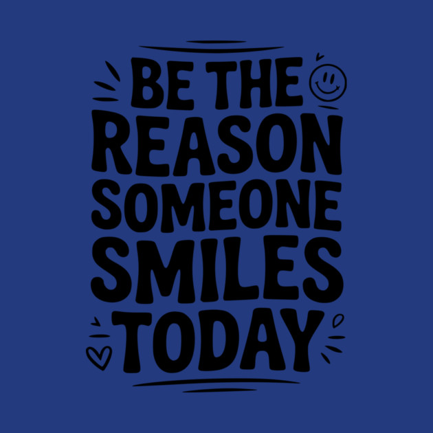 Be the Reason Someone Smiles Today by Frank Ring
