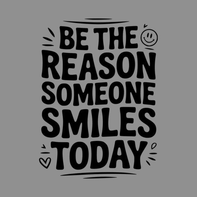 Be the Reason Someone Smiles Today by Frank Ring