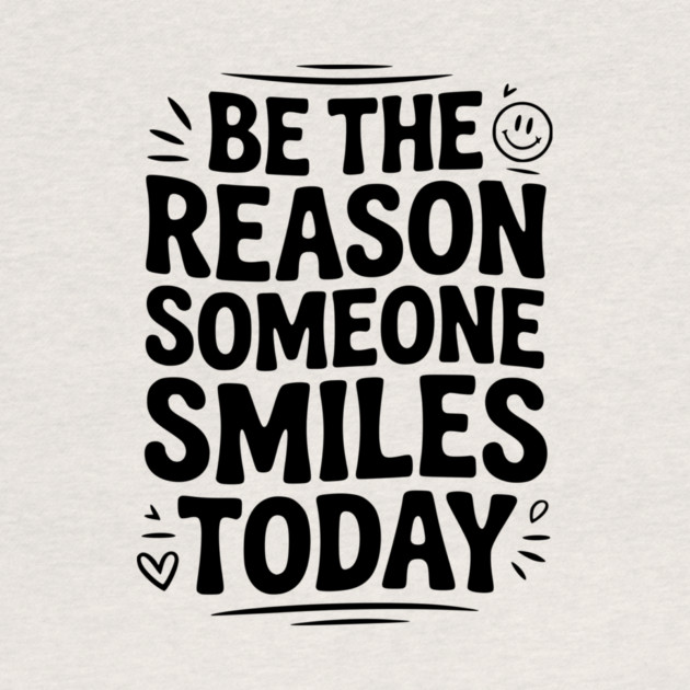 Be the Reason Someone Smiles Today by Frank Ring