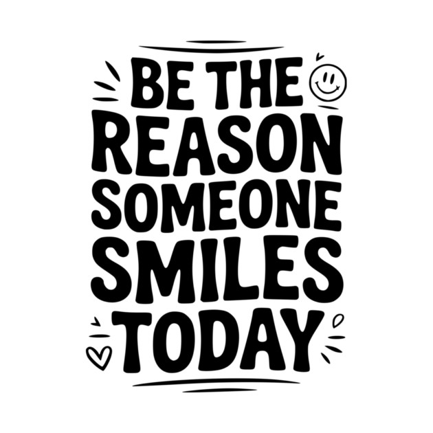Be the Reason Someone Smiles Today by Frank Ring