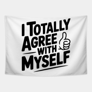 I Totally Agree with Myself Tapestry