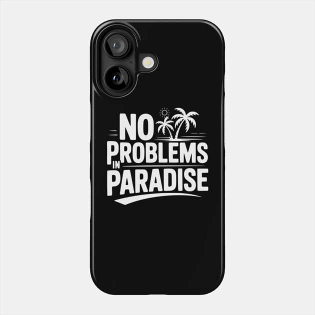 No Problems in Paradise Phone Case by Frank Ring