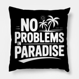 No Problems in Paradise Pillow