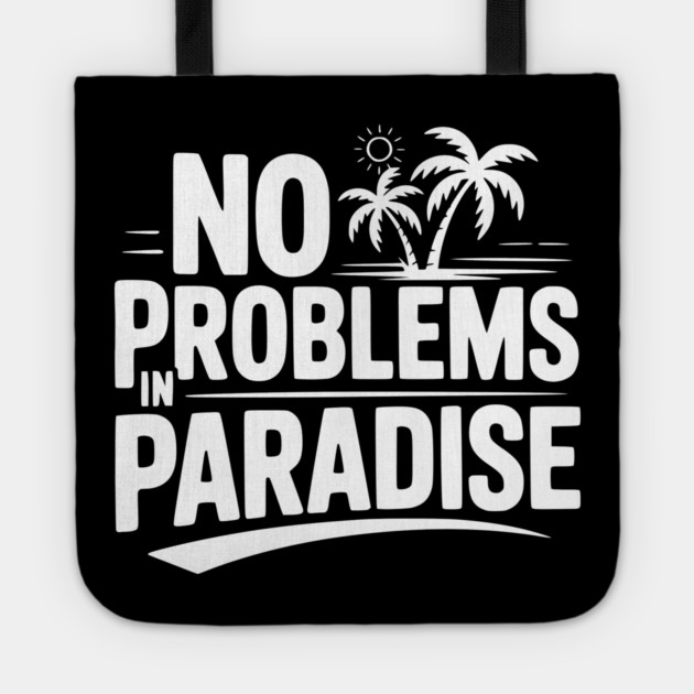 No Problems in Paradise Tote by Frank Ring
