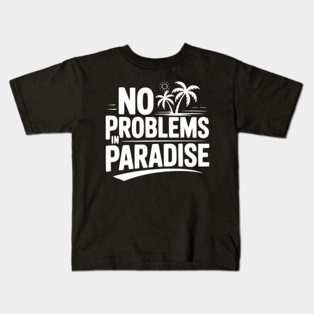 No Problems in Paradise Kids T-Shirt by Frank Ring