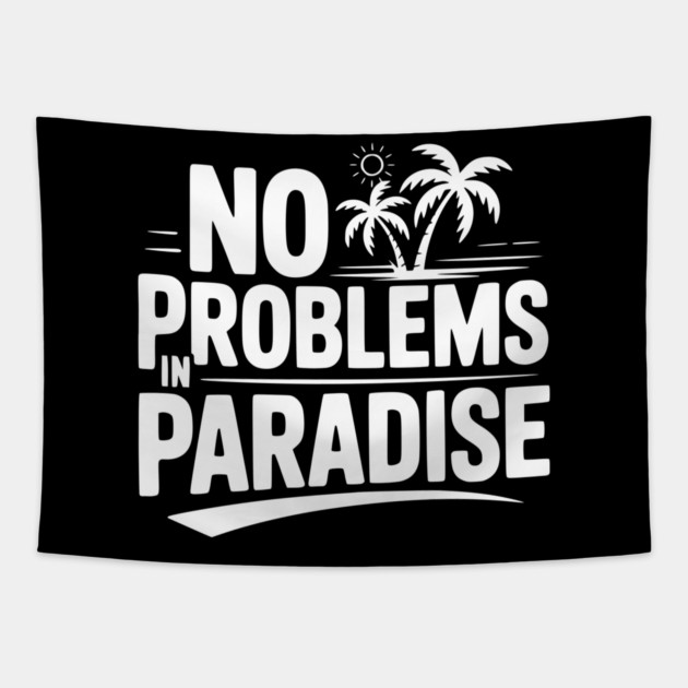 No Problems in Paradise Tapestry by Frank Ring