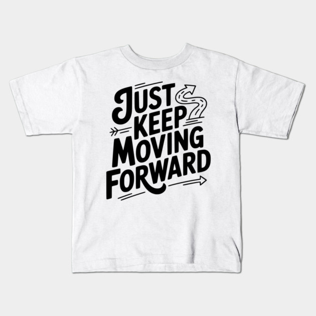 Just Keep Moving Forward Kids T-Shirt by Frank Ring