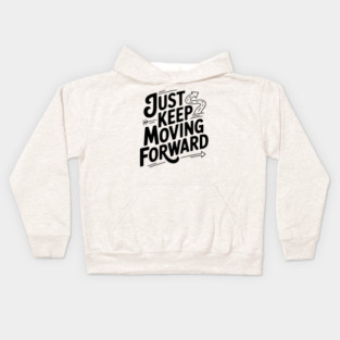 Just Keep Moving Forward Kids Hoodie