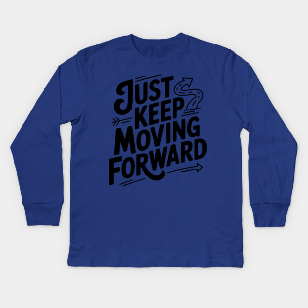 Just Keep Moving Forward Kids Long Sleeve T-Shirt by Frank Ring