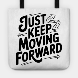 Just Keep Moving Forward Tote