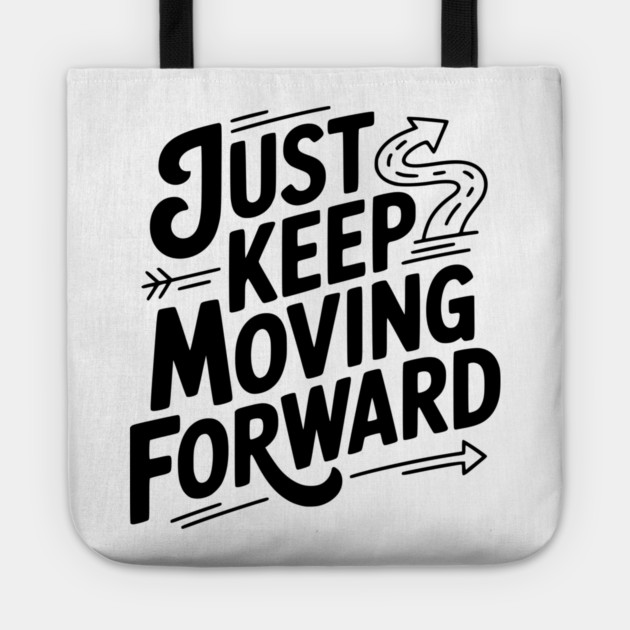 Just Keep Moving Forward Tote by Frank Ring