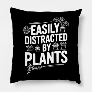 Easily Distracted by Plants Pillow