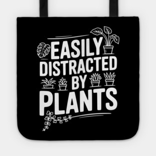 Easily Distracted by Plants Tote