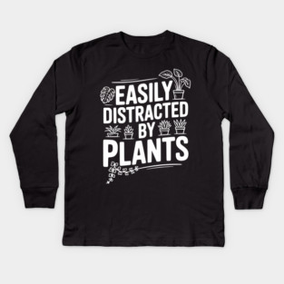 Easily Distracted by Plants Kids Long Sleeve T-Shirt