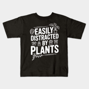 Easily Distracted by Plants Kids T-Shirt