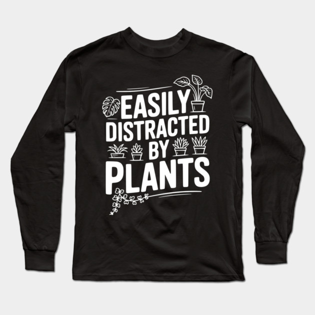 Easily Distracted by Plants Long Sleeve T-Shirt by Frank Ring