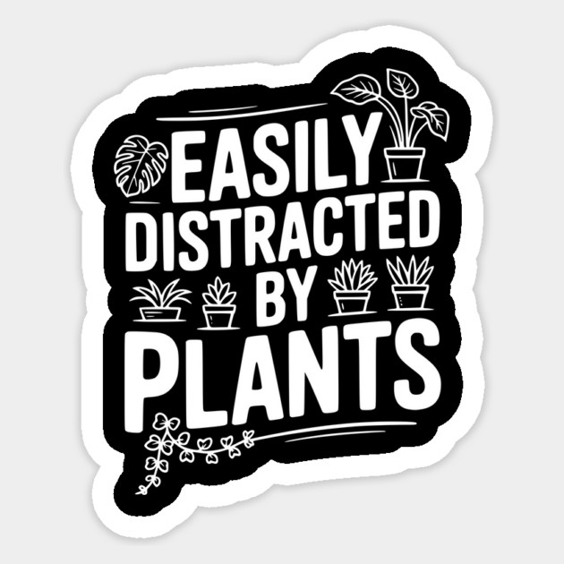 Easily Distracted by Plants Sticker by Frank Ring