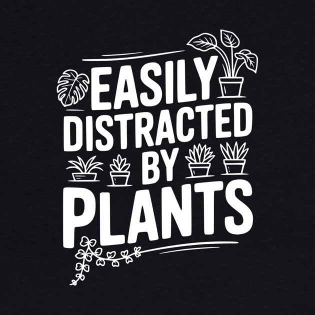Easily Distracted by Plants by Frank Ring