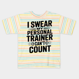 I Swear my Personal Trainer Can't Count Kids T-Shirt