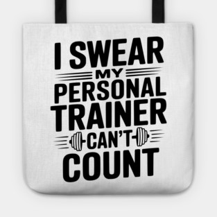 I Swear my Personal Trainer Can't Count Tote