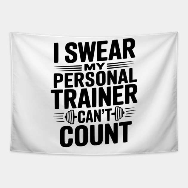 I Swear my Personal Trainer Can't Count Tapestry by Frank Ring