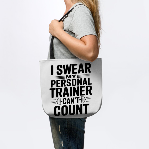 I Swear my Personal Trainer Can't Count by Frank Ring