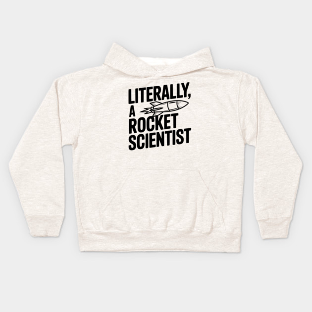 Literally, a Rocket Scientist Kids Hoodie by Frank Ring