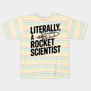 Literally, a Rocket Scientist Kids T-Shirt