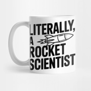 Literally, a Rocket Scientist Mug