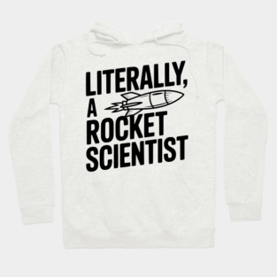 Literally, a Rocket Scientist Hoodie