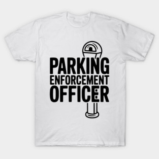 Parking Enforcement Officer T-Shirt