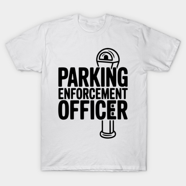 Parking Enforcement Officer T-Shirt by Frank Ring