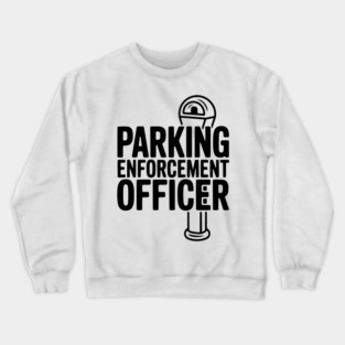 Parking Enforcement Officer Crewneck Sweatshirt