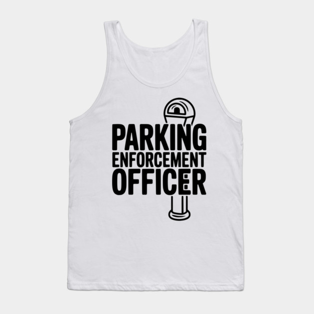 Parking Enforcement Officer Tank Top by Frank Ring