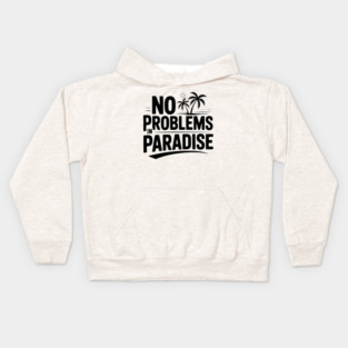 No Problems in Paradise Kids Hoodie