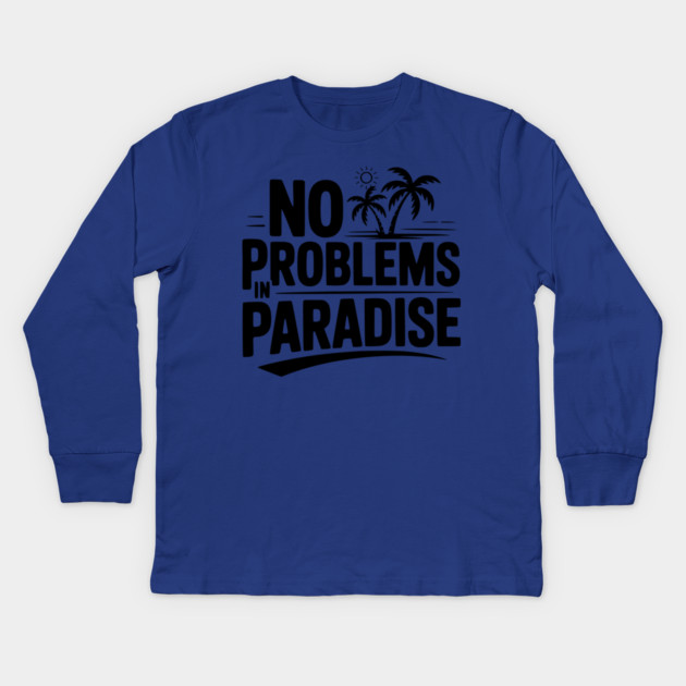 No Problems in Paradise Kids Long Sleeve T-Shirt by Frank Ring
